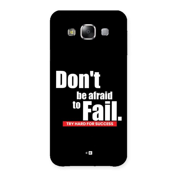Dont Be Afriad Back Case for Galaxy E5