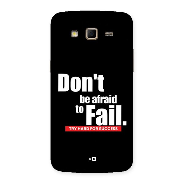 Dont Be Afriad Back Case for Galaxy Grand 2