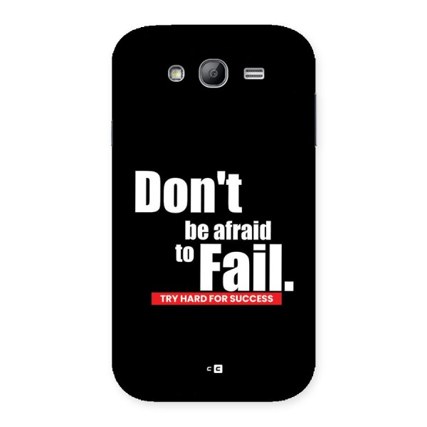 Dont Be Afriad Back Case for Galaxy Grand Neo