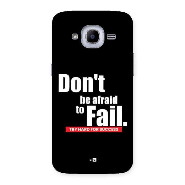 Dont Be Afriad Back Case for Galaxy J2 2016