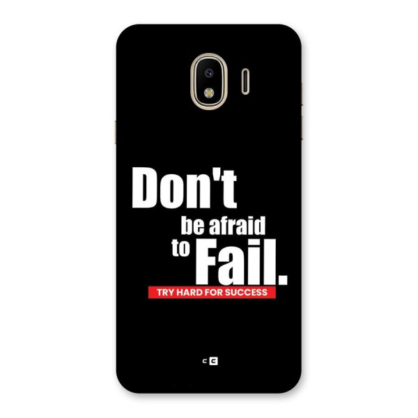 Dont Be Afriad Back Case for Galaxy J4