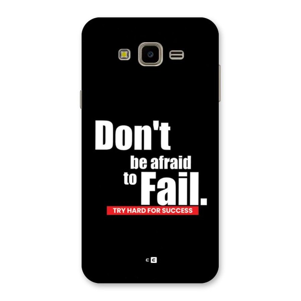 Dont Be Afriad Back Case for Galaxy J7 Nxt