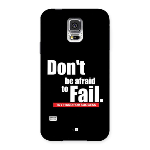 Dont Be Afriad Back Case for Galaxy S5