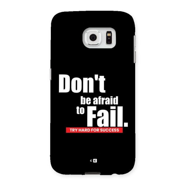 Dont Be Afriad Back Case for Galaxy S6