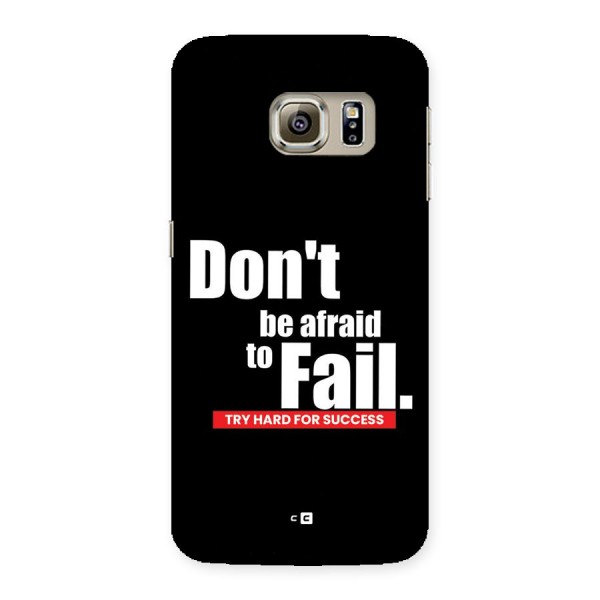 Dont Be Afriad Back Case for Galaxy S6 edge