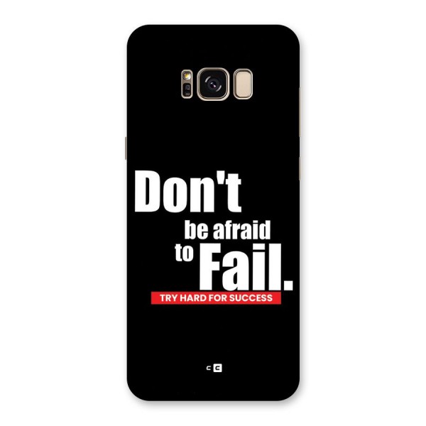 Dont Be Afriad Back Case for Galaxy S8 Plus
