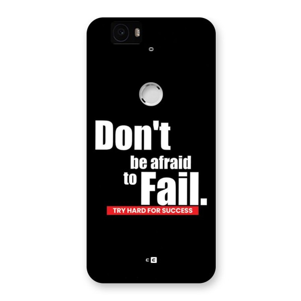 Dont Be Afriad Back Case for Google Nexus 6P