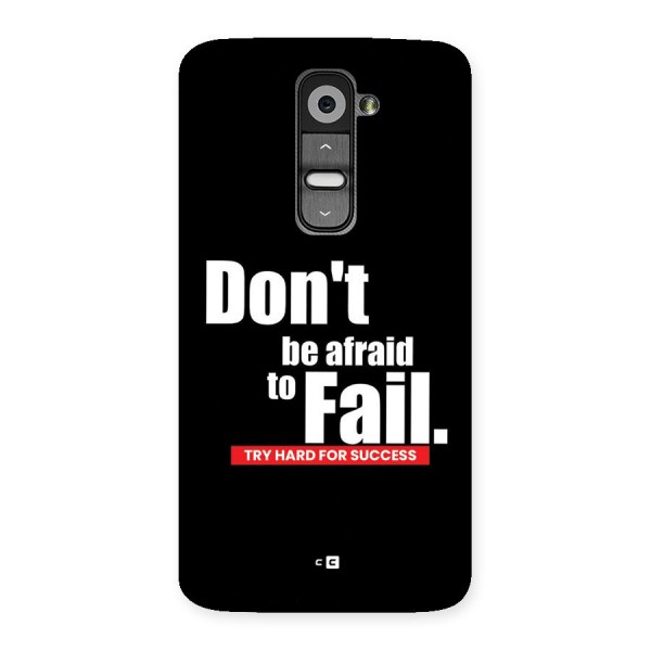 Dont Be Afriad Back Case for LG G2