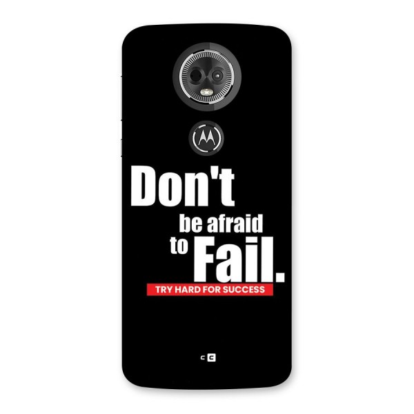 Dont Be Afriad Back Case for Moto E5 Plus