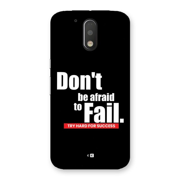 Dont Be Afriad Back Case for Moto G4