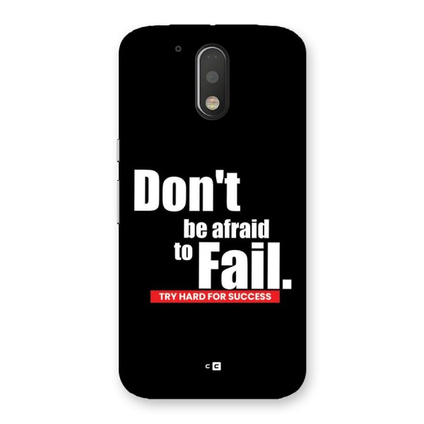 Dont Be Afriad Back Case for Moto G4 Plus