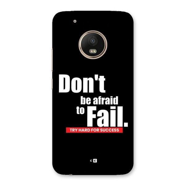 Dont Be Afriad Back Case for Moto G5 Plus