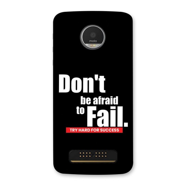 Dont Be Afriad Back Case for Moto Z Play