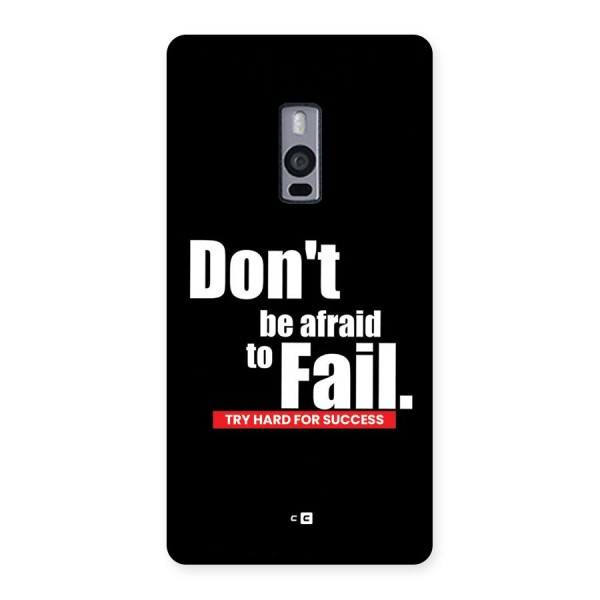 Dont Be Afriad Back Case for OnePlus 2