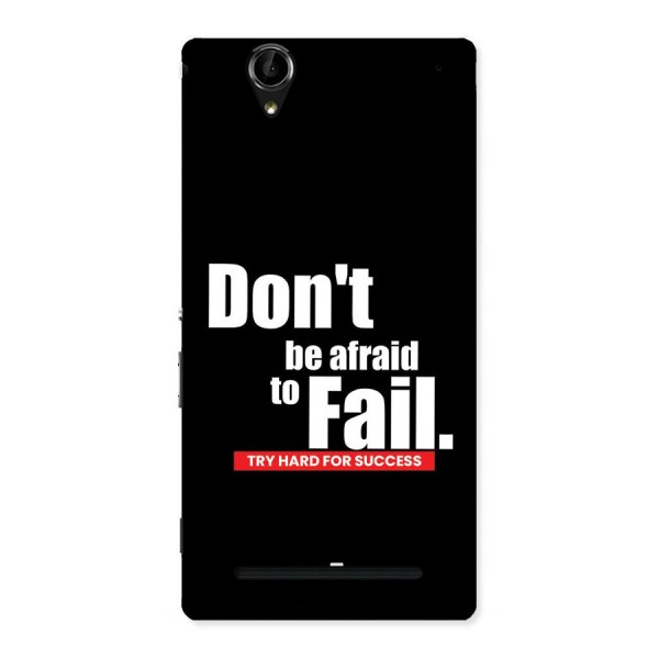 Dont Be Afriad Back Case for Xperia T2