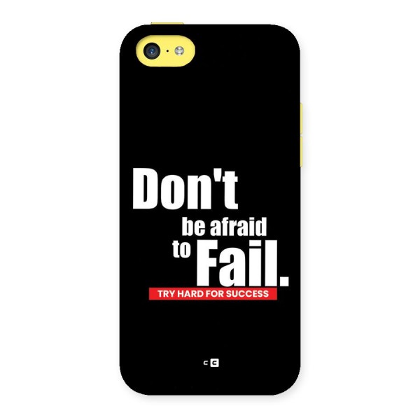 Dont Be Afriad Back Case for iPhone 5C