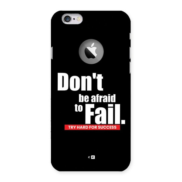 Dont Be Afriad Back Case for iPhone 6 Logo Cut