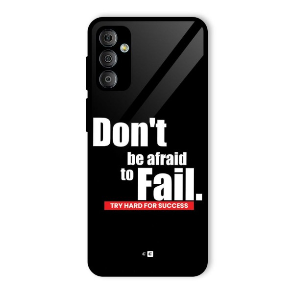 Dont Be Afriad Glass Back Case for Galaxy F23