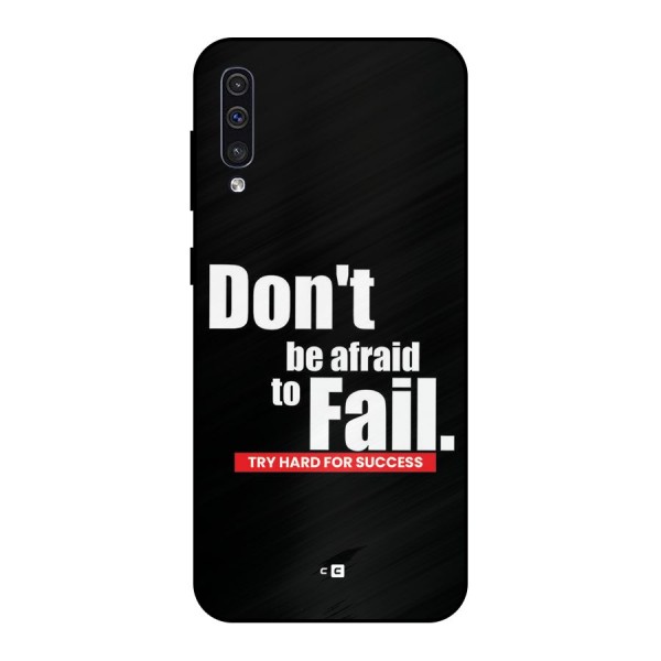 Dont Be Afriad Metal Back Case for Galaxy A30s