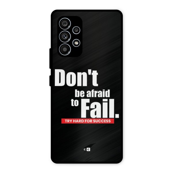 Dont Be Afriad Metal Back Case for Galaxy A53 5G