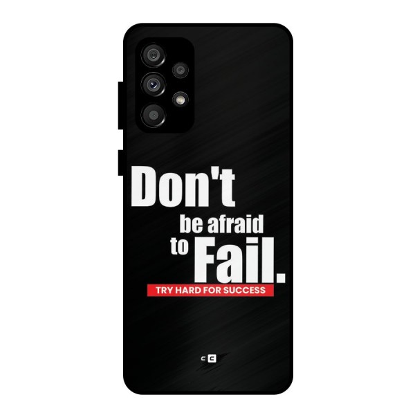 Dont Be Afriad Metal Back Case for Galaxy A73 5G