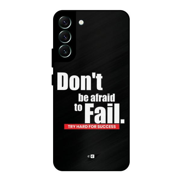 Dont Be Afriad Metal Back Case for Galaxy S22 Plus 5G