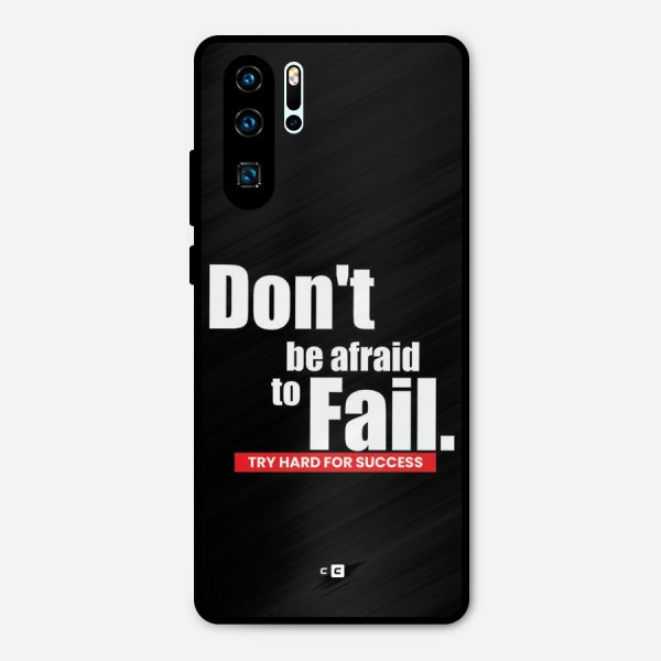 Dont Be Afriad Metal Back Case for Huawei P30 Pro