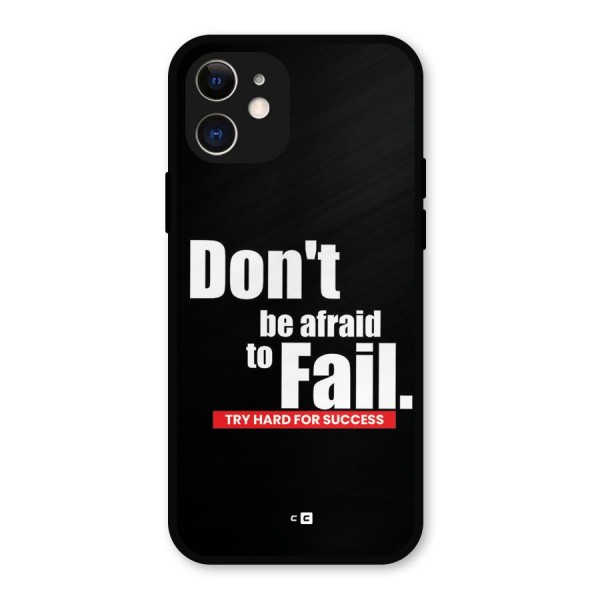 Dont Be Afriad Metal Back Case for iPhone 12