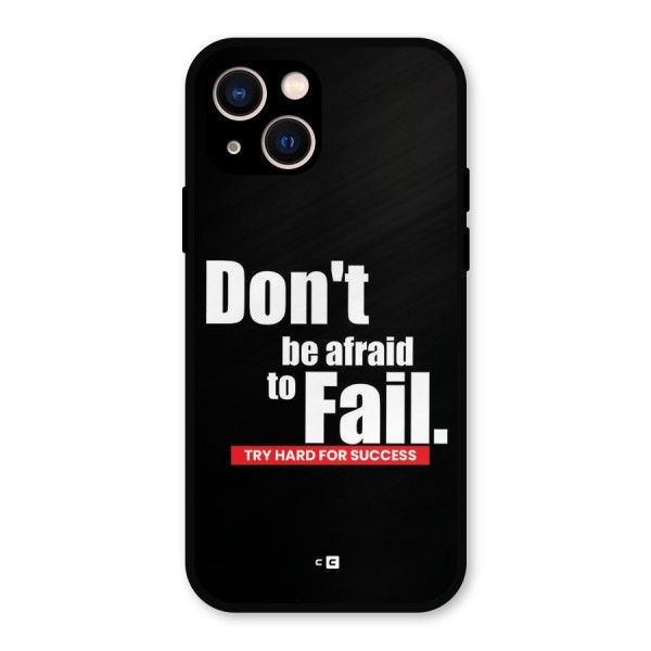 Dont Be Afriad Metal Back Case for iPhone 13