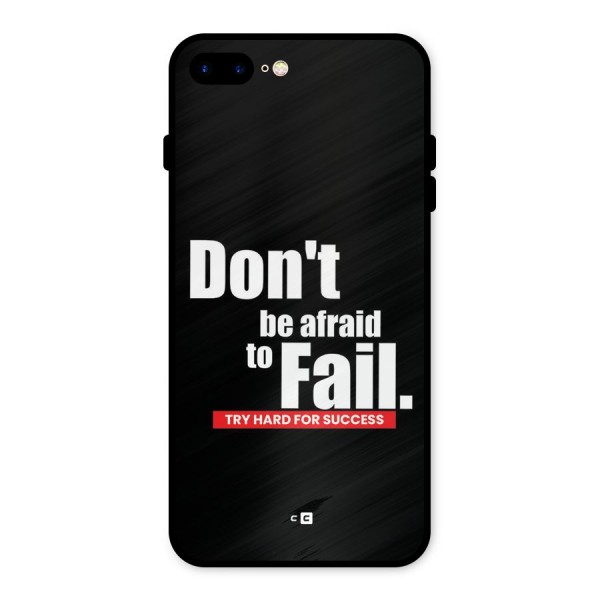 Dont Be Afriad Metal Back Case for iPhone 8 Plus
