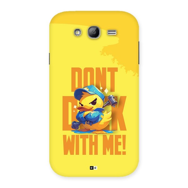 Dont Duck With Me Back Case for Galaxy Grand Neo Plus