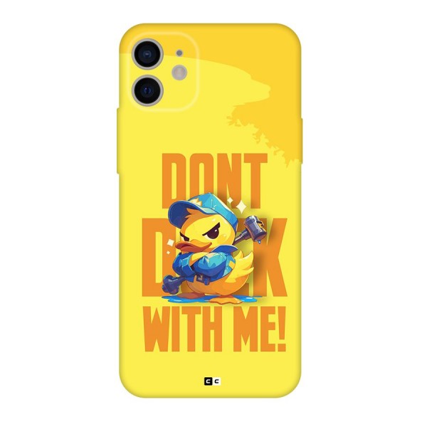 Dont Duck With Me Back Case for iPhone 11