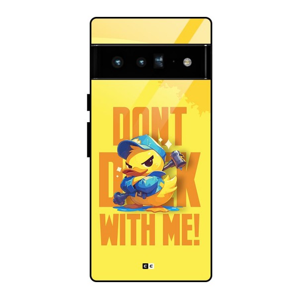 Dont Duck With Me Glass Back Case for Google Pixel 6 Pro