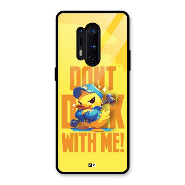 Dont Duck With Me Glass Back Case for OnePlus 8 Pro