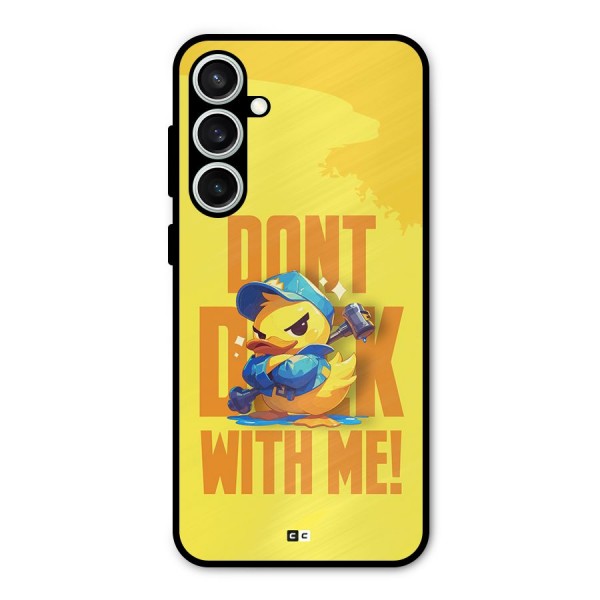 Dont Duck With Me Metal Back Case for Galaxy S23 FE