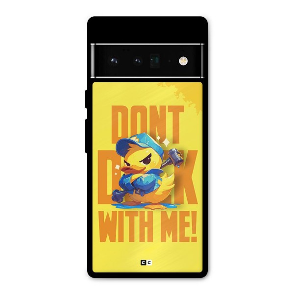 Dont Duck With Me Metal Back Case for Google Pixel 6 Pro