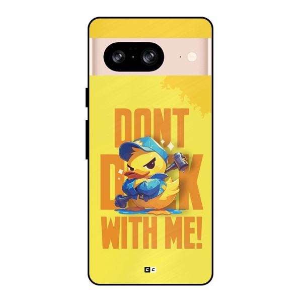 Dont Duck With Me Metal Back Case for Google Pixel 8