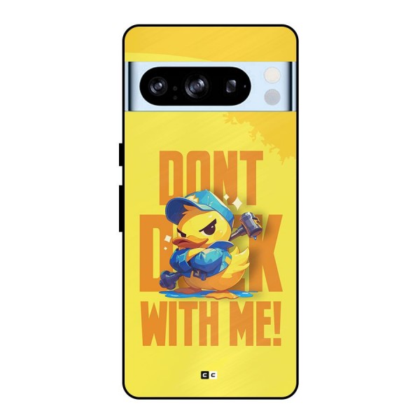 Dont Duck With Me Metal Back Case for Google Pixel 8 Pro