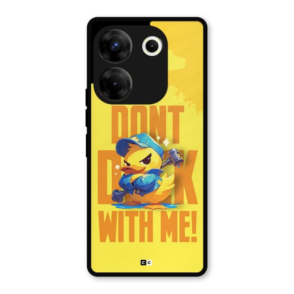Dont Duck With Me Metal Back Case for Tecno Camon 20