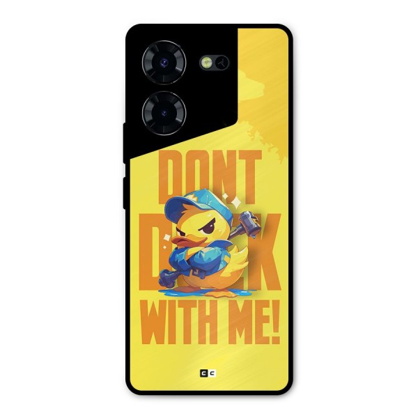 Dont Duck With Me Metal Back Case for Tecno Pova 5 Pro 5G