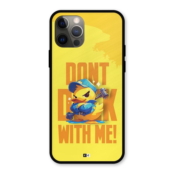 Dont Duck With Me Metal Back Case for iPhone 12 Pro