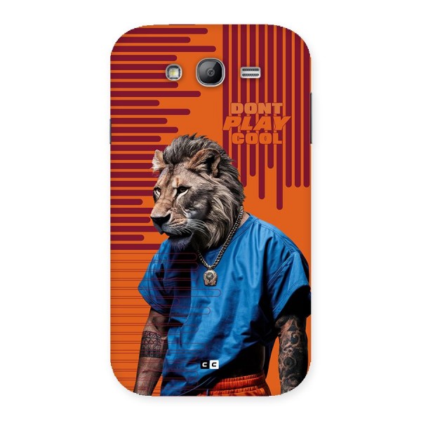 Dont Play Cool Back Case for Galaxy Grand Neo