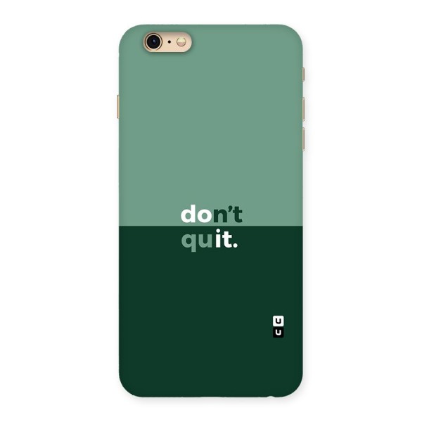 Dont Quit Do It Back Case for iPhone 6 Plus 6S Plus