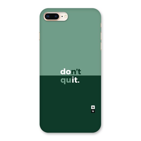 Dont Quit Do It Back Case for iPhone 8 Plus