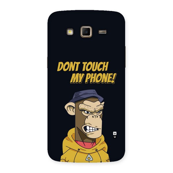 Dont Touch My Phone Back Case for Galaxy Grand 2