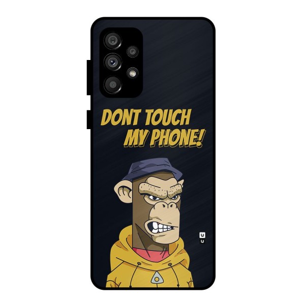 Dont Touch My Phone Metal Back Case for Galaxy A73 5G