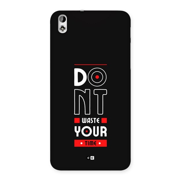 Dont Waste Time Back Case for Desire 816g