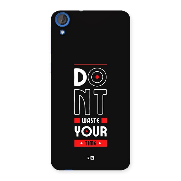 Dont Waste Time Back Case for Desire 820