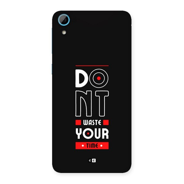 Dont Waste Time Back Case for Desire 826