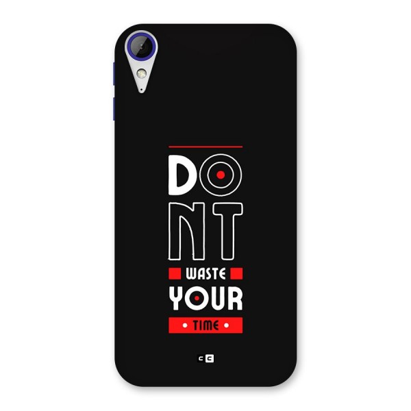 Dont Waste Time Back Case for Desire 830